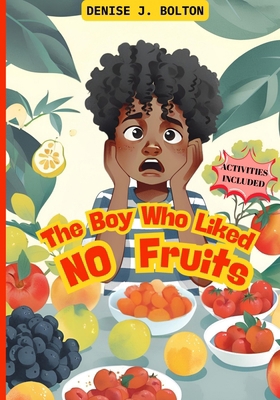 The Boy Who Liked No Fruits: Activities Included B0F9TX6ZXL Book Cover