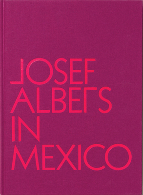 Josef Albers in Mexico 0892075368 Book Cover