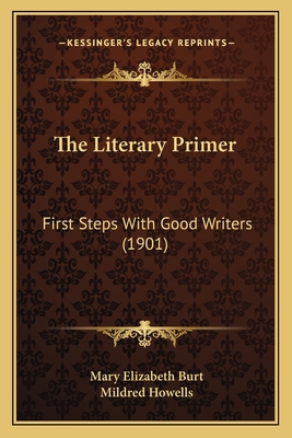 The Literary Primer: First Steps With Good Writ... 1165078902 Book Cover