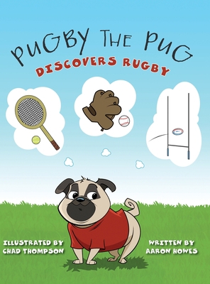 Pugby the Pug: Discovers Rugby 1039123732 Book Cover