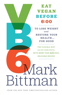 VB6: Eat Vegan Before 6: 00 to Lose Weight and ... 0385344740 Book Cover