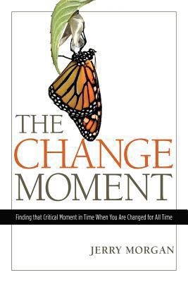 The Change Moment: Finding that Critical Moment... 0891122265 Book Cover