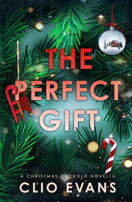 The Perfect Gift: A Christmas Cuckold Novella B0DMLQLYJY Book Cover