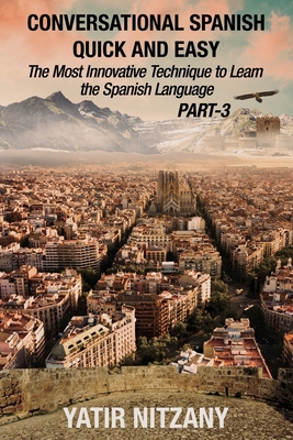 Conversational Spanish Quick and Easy - PART II... B085KBRY86 Book Cover