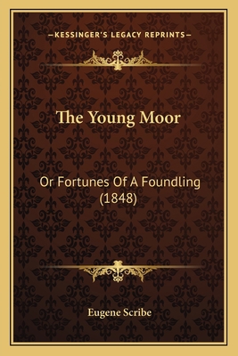 The Young Moor: Or Fortunes Of A Foundling (1848) 1167207319 Book Cover