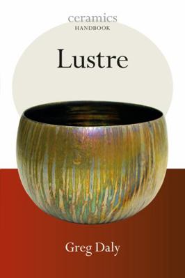Lustre (Ceramics Handbook) 1408103761 Book Cover