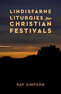 Lindisfarne Liturgies for Christian Festivals 1506460046 Book Cover