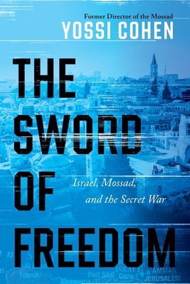 The Sword of Freedom: Israel, Mossad, and the S... 0063259605 Book Cover