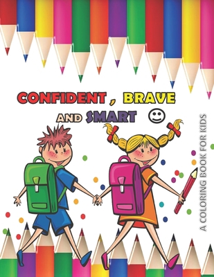 CONFIDENT BRAVE AND SMART a coloring book for k... 1659090601 Book Cover