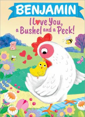 Benjamin I Love You, a Bushel and a Peck! 1464217092 Book Cover