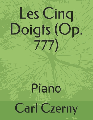 Les Cinq Doigts (Op. 777): Piano [French] B08JV9JVLS Book Cover