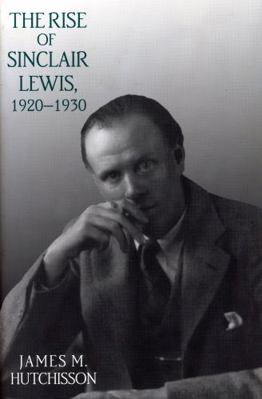 The Rise of Sinclair Lewis, 1920-1930 0271015039 Book Cover