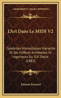 L'Art Dans Le MIDI V2: Celebrites Marseillaises... [French] 1167903358 Book Cover