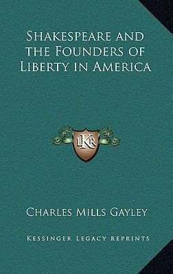 Shakespeare and the Founders of Liberty in America 1163219134 Book Cover