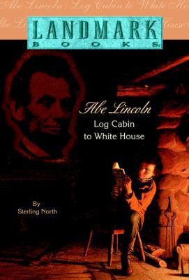 Abe Lincoln: Log Cabin to White House 083351010X Book Cover