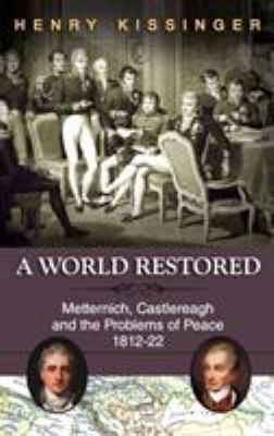 A World Restored: Metternich, Castlereagh and t... 162654977X Book Cover