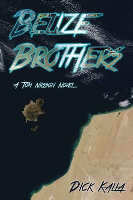 Belize Brothers: A Tom Nillson Novel 1492823929 Book Cover