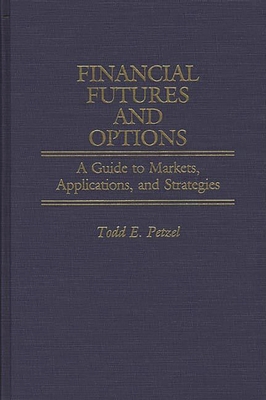 Financial Futures and Options: A Guide to Marke... 0899301525 Book Cover