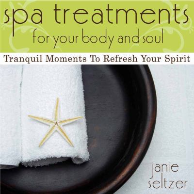 Spa Treatments for Your Body and Soul: Tranquil... 0736922776 Book Cover