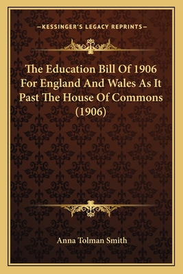 The Education Bill Of 1906 For England And Wale... 1167165136 Book Cover