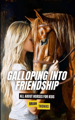 Galloping Into Friendship: All About Horses for... 1257999044 Book Cover