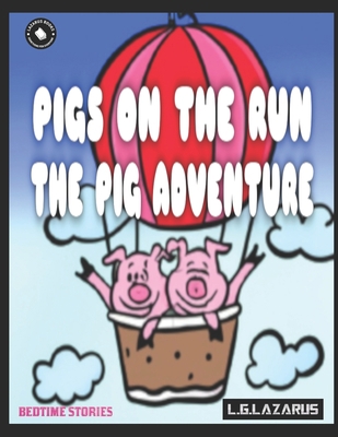 Pigs On The Run: The Pig Adventure B0C6P2Q271 Book Cover