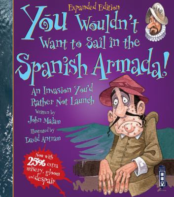 You Wouldn't Want To Sail in the Spanish Armada... 1912904071 Book Cover