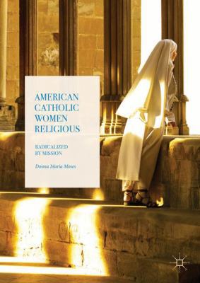 American Catholic Women Religious: Radicalized ... 3319604643 Book Cover