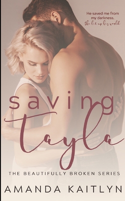 Saving Tayla (The Beautifully Broken Book 5) 1715659864 Book Cover