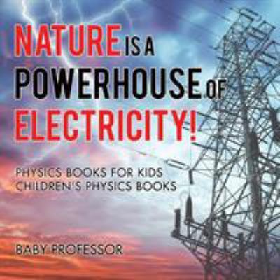 Nature is a Powerhouse of Electricity! Physics ... 1541911997 Book Cover