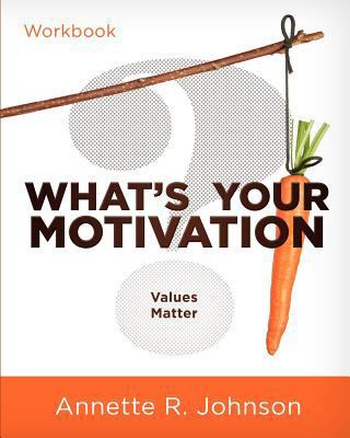 What's Your Motivation?: Values Matter 0984493166 Book Cover