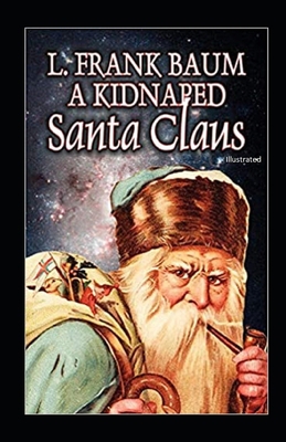A Kidnaped Santa Claus Illustrated B08KR5SN3Y Book Cover