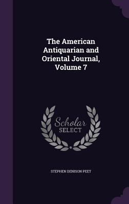 The American Antiquarian and Oriental Journal, ... 135857054X Book Cover