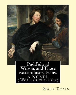 Pudd'nhead Wilson, and Those extraordinary twin... 1539952207 Book Cover