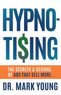 Hypno-Tising: The Secrets and Science of Ads Th... 1544526091 Book Cover