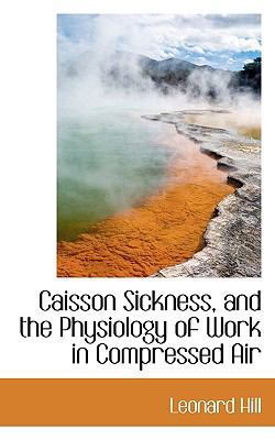 Caisson Sickness, and the Physiology of Work in... 111396524X Book Cover