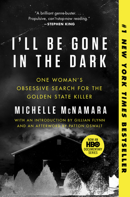 I'll Be Gone in the Dark: One Woman's Obsessive... 0062319795 Book Cover