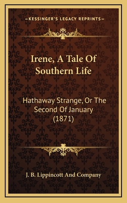 Irene, A Tale Of Southern Life: Hathaway Strang... 1168859700 Book Cover