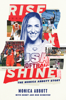 Rise and Shine: The Monica Abbott Story 1621908313 Book Cover