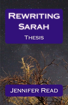 Rewriting Sarah: A thesis by Jennifer Read 1516877063 Book Cover