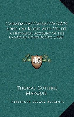 Canada's Sons On Kopje And Veldt: A Historical ... 1166543889 Book Cover