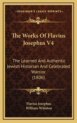 The Works Of Flavius Josephus V4: The Learned A... 1166259250 Book Cover