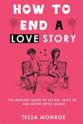 How to End a Love Story: The Breakup Guide to L... 1918223378 Book Cover