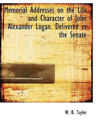 Memorial Addresses on the Life and Character of... 1115331280 Book Cover