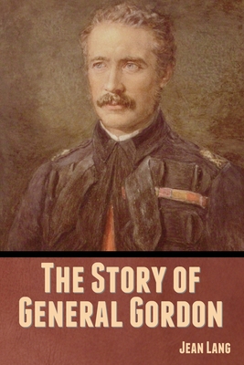 The Story of General Gordon B0CCD4GZV6 Book Cover