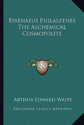 Eirenaeus Philalethes The Alchemical Cosmopolite 1162829524 Book Cover