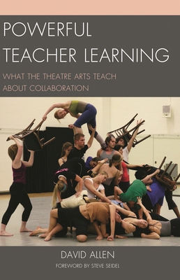 Powerful Teacher Learning: What the Theatre Art... 161048682X Book Cover