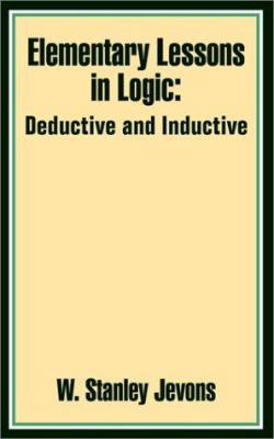 Elementary Lessons in Logic: Deductive and Indu... 1410202704 Book Cover