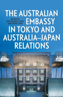 The Australian Embassy in Tokyo and Australia-J... 1760465399 Book Cover