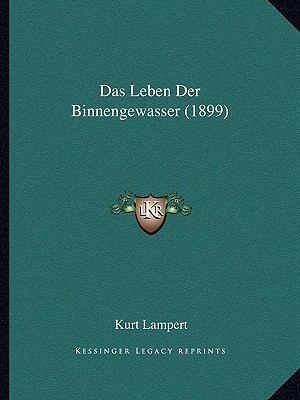 Das Leben Der Binnengewasser (1899) [German] 1167723910 Book Cover